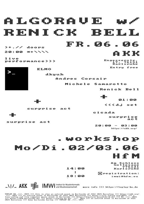 Algorave w/ Renick Bell
Friday 6.6. 20:00 to 03:00 at AKK.
Entry Free
Lineup:
Elmo,
dkyuh,
Andres Corsair,
Michele Samarotto,
surprise acts,
cicada.
